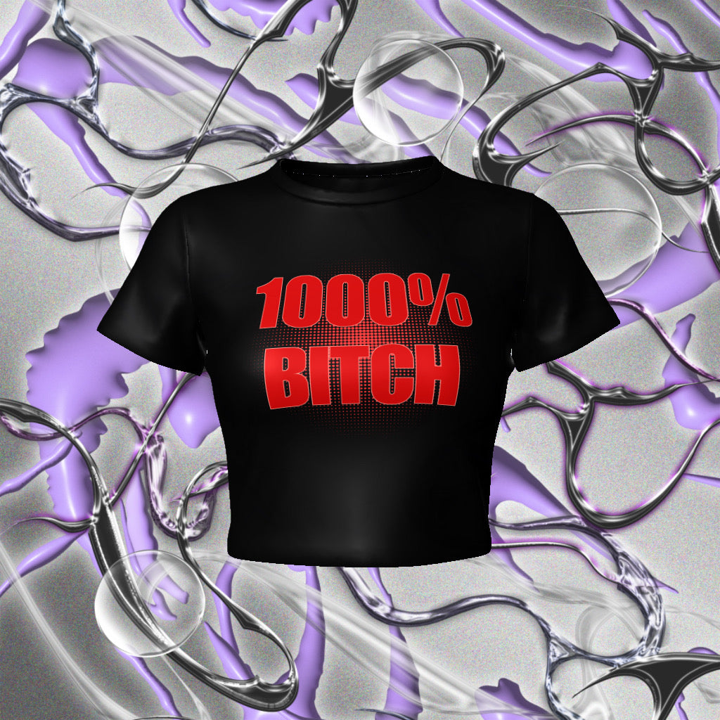 1000% Bitch Fitted Baby Tee