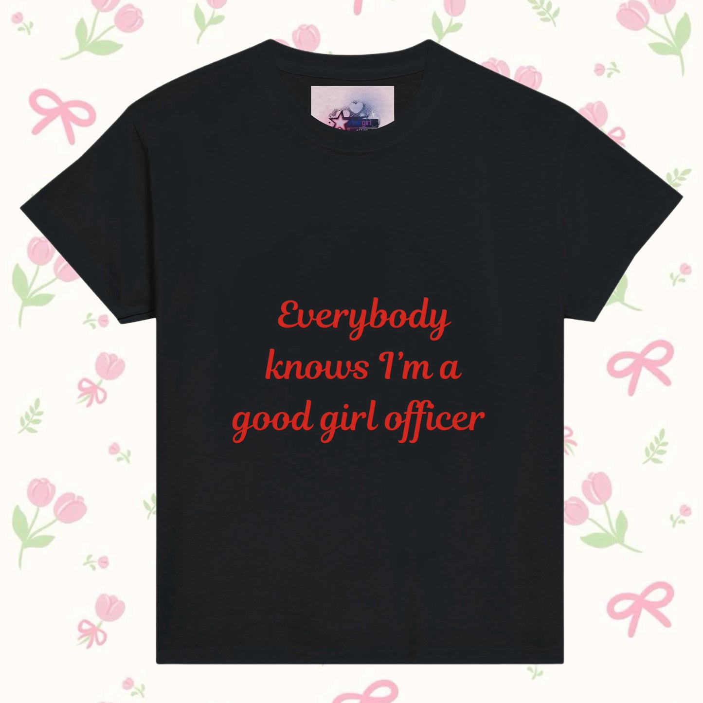 Everybody knows I’m a good girl officer Baby Tee