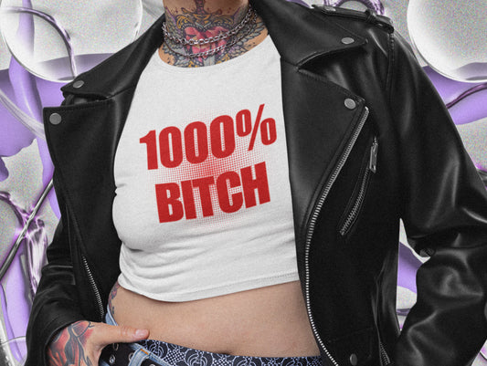 1000% Bitch Fitted Baby Tee