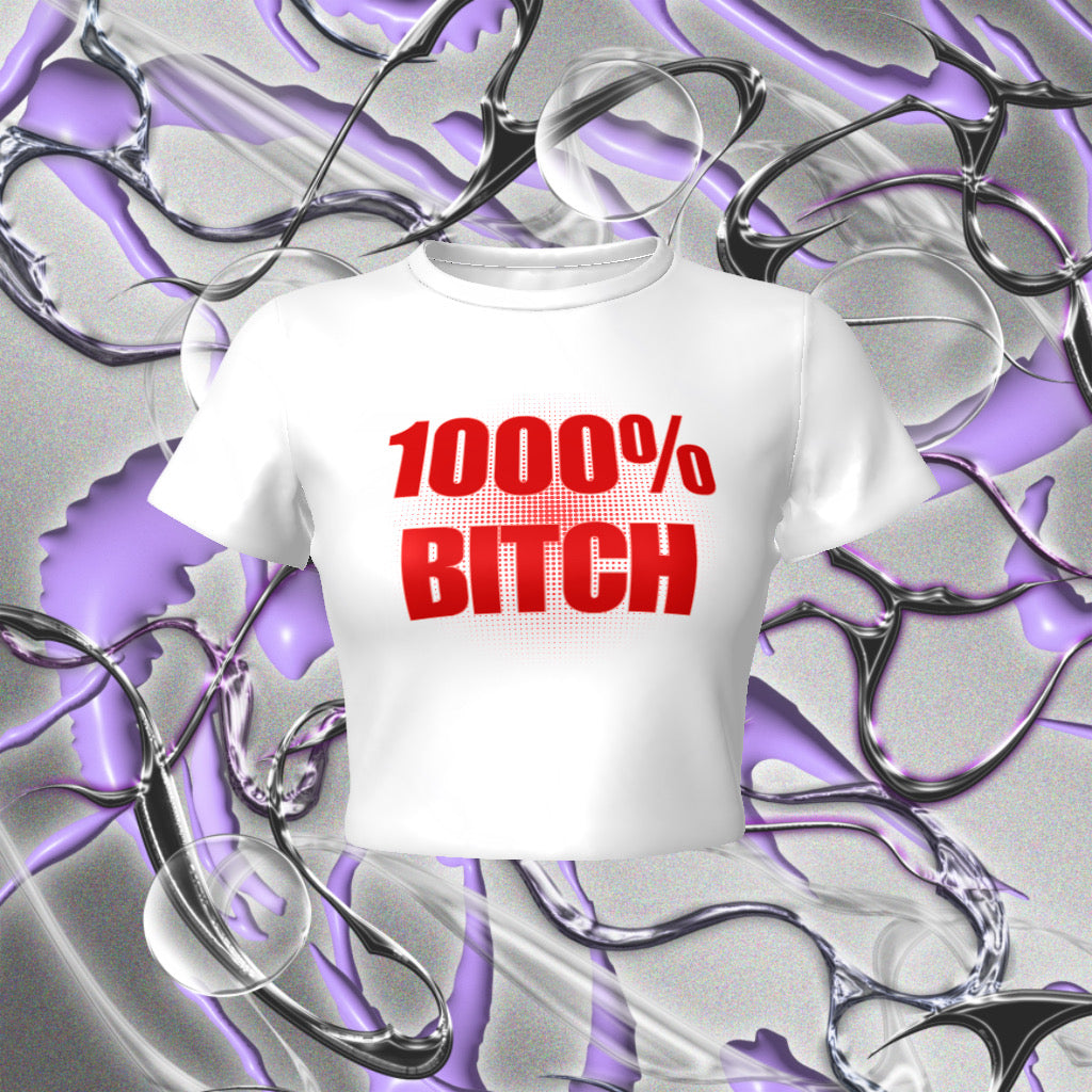 1000% Bitch Fitted Baby Tee