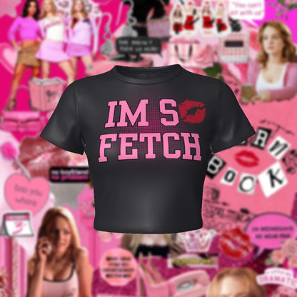 Mean Girls Inspired I’m So Fetch Fitted Baby Crop Tee